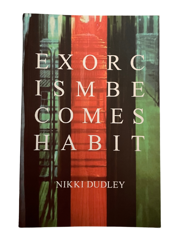 Exorcism Becomes Habit by Nikki Dudley